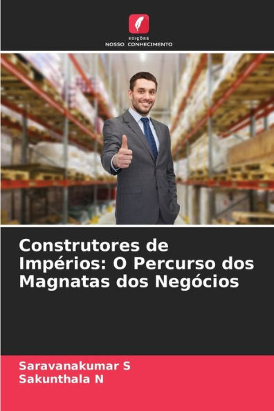 Construtores de ImpÃ©rios: O Percurso dos Magnatas dos NegÃ³cios