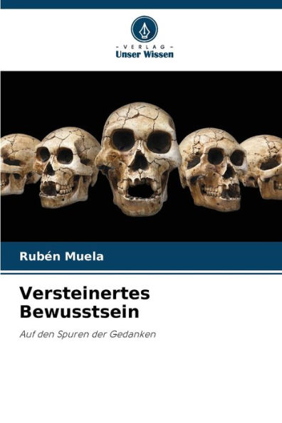 Versteinertes Bewusstsein