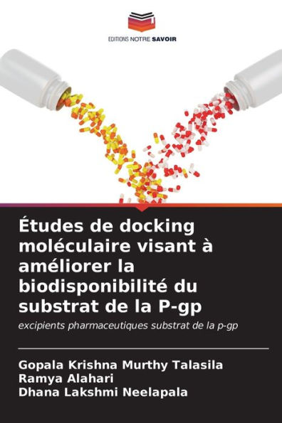 Ã¿tudes de docking molÃ©culaire visant Ã  amÃ©liorer la biodisponibilitÃ© du substrat de la P-gp