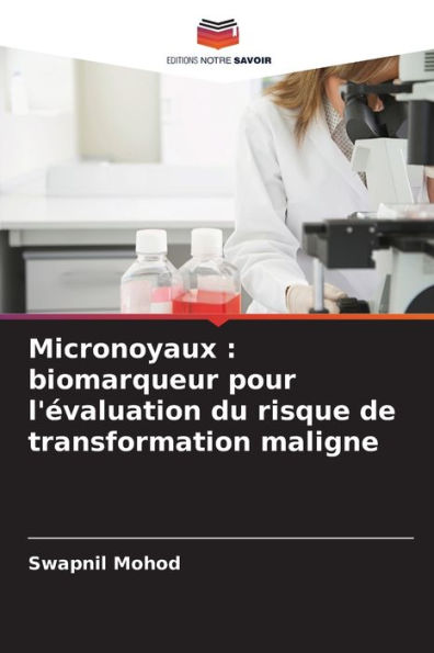 Micronoyaux: biomarqueur pour l'Ã©valuation du risque de transformation maligne