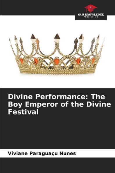 Divine Performance: The Boy Emperor of the Divine Festival