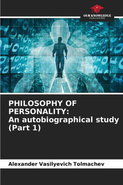 PHILOSOPHY OF PERSONALITY: An autobiographical study (Part 1)