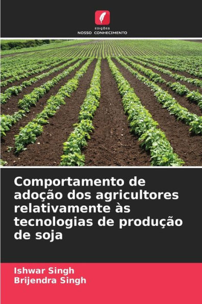 Comportamento de adoÃ§Ã£o dos agricultores relativamente Ã s tecnologias de produÃ§Ã£o de soja