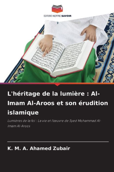 L'hÃ©ritage de la lumiÃ¨re: Al-Imam Al-Aroos et son Ã©rudition islamique