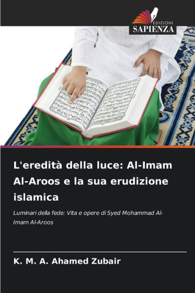 L'ereditÃ  della luce: Al-Imam Al-Aroos e la sua erudizione islamica