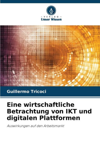 Eine wirtschaftliche Betrachtung von IKT und digitalen Plattformen