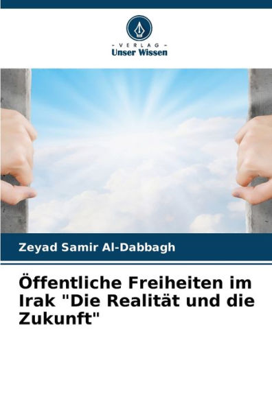 Öffentliche Freiheiten im Irak "Die Realität und die Zukunft"