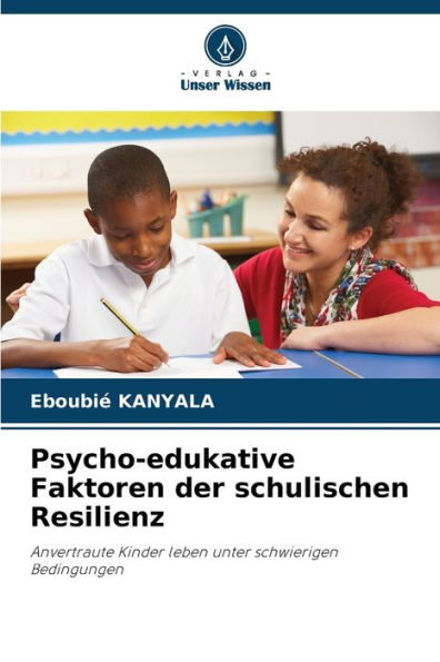 Psycho-edukative Faktoren der schulischen Resilienz