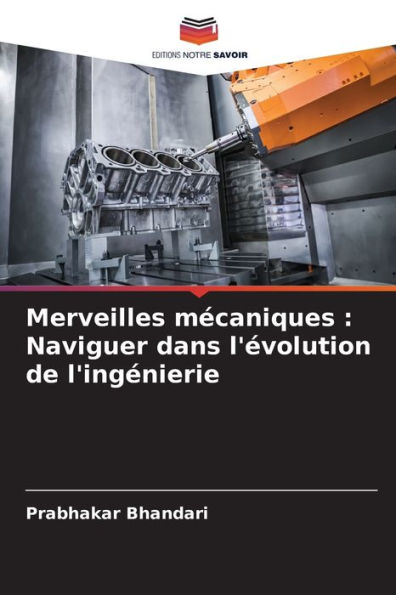 Merveilles mécaniques: Naviguer dans l'évolution de l'ingénierie