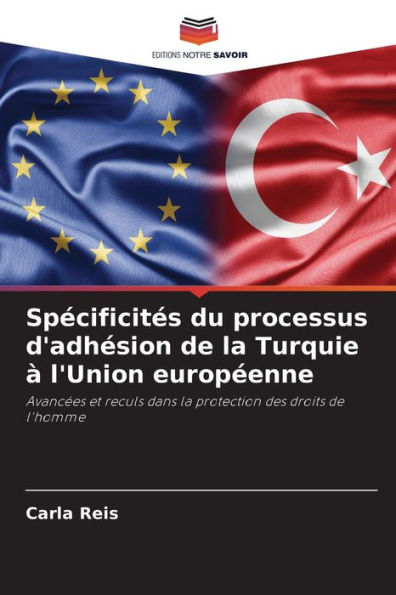 Spï¿½cificitï¿½s du processus d'adhï¿½sion de la Turquie ï¿½ l'Union europï¿½enne