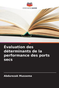 Title: ï¿½valuation des dï¿½terminants de la performance des ports secs, Author: Abdurezak Mussema