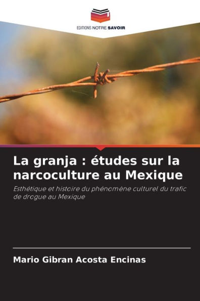 La granja: ï¿½tudes sur la narcoculture au Mexique