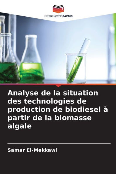Analyse de la situation des technologies de production de biodiesel Ã  partir de la biomasse algale