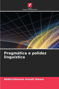 Title: PragmÃ¡tica e polidez linguÃ­stica, Author: Abderrahmane Ismaili Alaoui