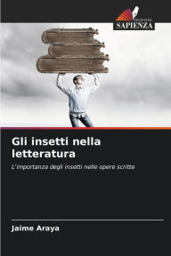 Title: Gli insetti nella letteratura, Author: Jaime Araya