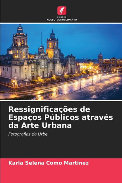 RessignificaÃ§Ãµes de EspaÃ§os PÃºblicos atravÃ©s da Arte Urbana