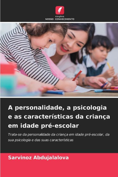 A personalidade, a psicologia e as caracterÃ­sticas da crianÃ§a em idade prÃ©-escolar
