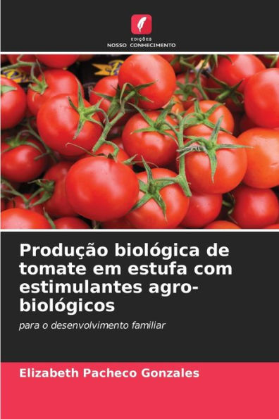 ProduÃ§Ã£o biolÃ³gica de tomate em estufa com estimulantes agro-biolÃ³gicos