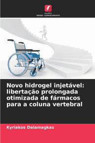 Title: Novo hidrogel injetï¿½vel: libertaï¿½ï¿½o prolongada otimizada de fï¿½rmacos para a coluna vertebral, Author: Kyriakos Dalamagkas