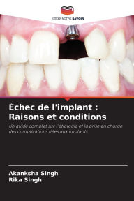 Title: ï¿½chec de l'implant: Raisons et conditions, Author: Akanksha Singh