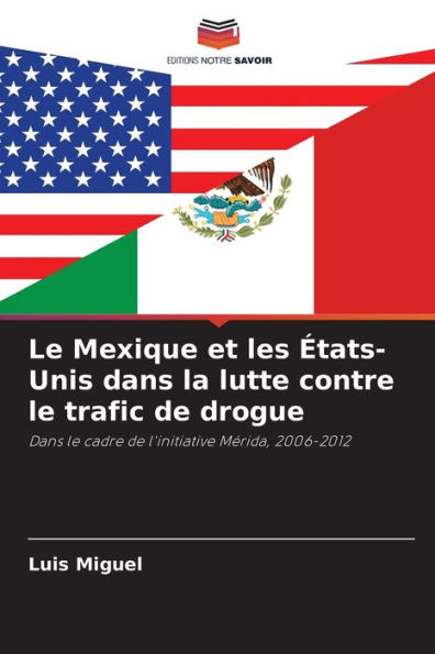 Le Mexique et les ï¿½tats-Unis dans la lutte contre le trafic de drogue