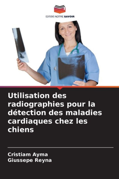 Utilisation des radiographies pour la dï¿½tection des maladies cardiaques chez les chiens