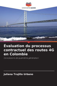 Title: ï¿½valuation du processus contractuel des routes 4G en Colombie, Author: Juliana Trujillo Urbano