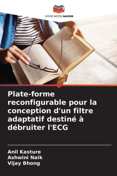 Plate-forme reconfigurable pour la conception d'un filtre adaptatif destinï¿½ ï¿½ dï¿½bruiter l'ECG