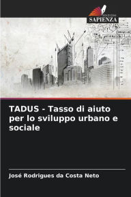 Title: TADUS - Tasso di aiuto per lo sviluppo urbano e sociale, Author: Josï Rodrigues Da Costa Neto