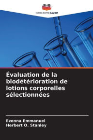 Title: ï¿½valuation de la biodï¿½tï¿½rioration de lotions corporelles sï¿½lectionnï¿½es, Author: Ezenna Emmanuel