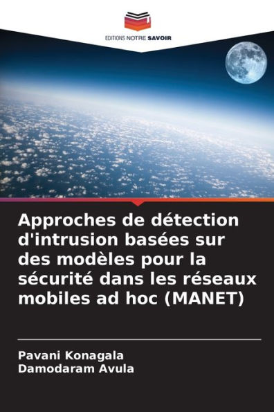 Approches de dï¿½tection d'intrusion basï¿½es sur des modï¿½les pour la sï¿½curitï¿½ dans les rï¿½seaux mobiles ad hoc (MANET)