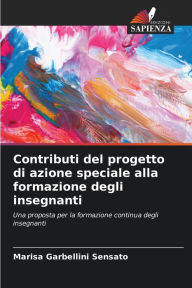 Title: Contributi del progetto di azione speciale alla formazione degli insegnanti, Author: Marisa Garbellini Sensato