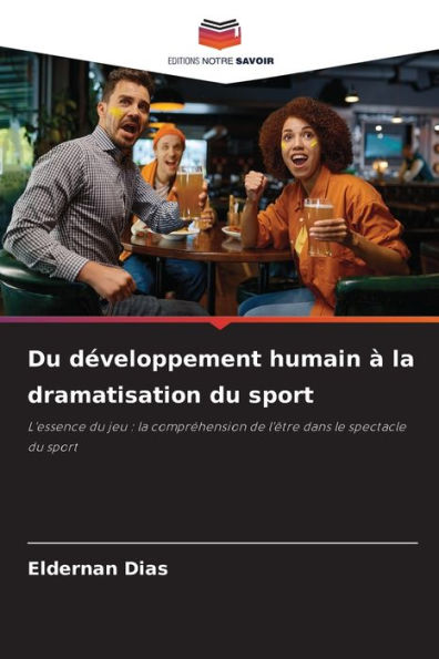 Du dï¿½veloppement humain ï¿½ la dramatisation du sport