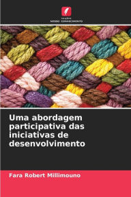 Title: Uma abordagem participativa das iniciativas de desenvolvimento, Author: Fara Robert Millimouno