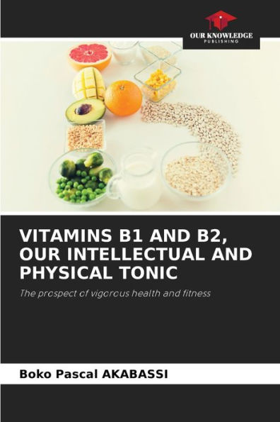 Vitamins B1 and B2, Our Intellectual and Physical Tonic