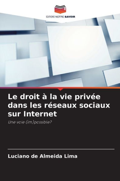 Le droit ï¿½ la vie privï¿½e dans les rï¿½seaux sociaux sur Internet