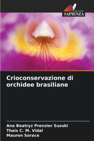 Title: Crioconservazione di orchidee brasiliane, Author: Ana Beatryz Prenzier Suzuki