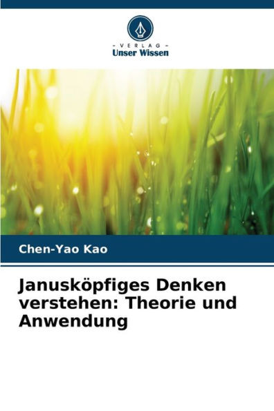 Januskï¿½pfiges Denken verstehen: Theorie und Anwendung