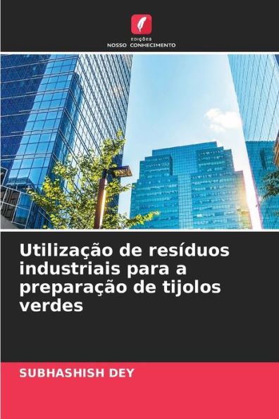 Utilizaï¿½ï¿½o de resï¿½duos industriais para a preparaï¿½ï¿½o de tijolos verdes