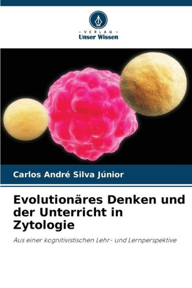 Evolutionï¿½res Denken und der Unterricht in Zytologie