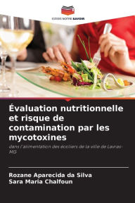 Title: ï¿½valuation nutritionnelle et risque de contamination par les mycotoxines, Author: Rozane Aparecida Da Silva