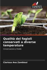 Title: Qualitï¿½ dei fagioli conservati a diverse temperature, Author: Clarissa Ana Zambiasi