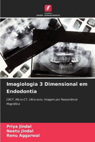 Title: Imagiologia 3 Dimensional em Endodontia, Author: Priya Jindal