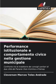 Title: Performance istituzionale e comportamento civico nella gestione municipale, Author: Cleverson Marcos Teles Andrade