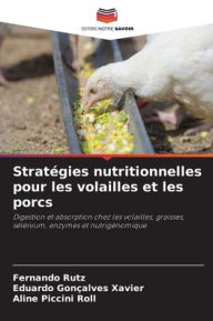 Title: Stratï¿½gies nutritionnelles pour les volailles et les porcs, Author: Fernando Rutz