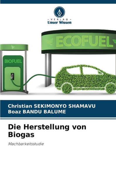 Die Herstellung von Biogas