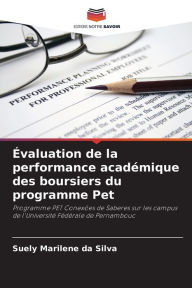 Title: ï¿½valuation de la performance acadï¿½mique des boursiers du programme Pet, Author: Suely Marilene Da Silva