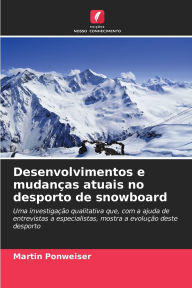 Title: Desenvolvimentos e mudanï¿½as atuais no desporto de snowboard, Author: Martin Ponweiser