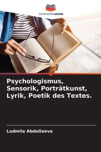 Psychologismus, Sensorik, Portrï¿½tkunst, Lyrik, Poetik des Textes.