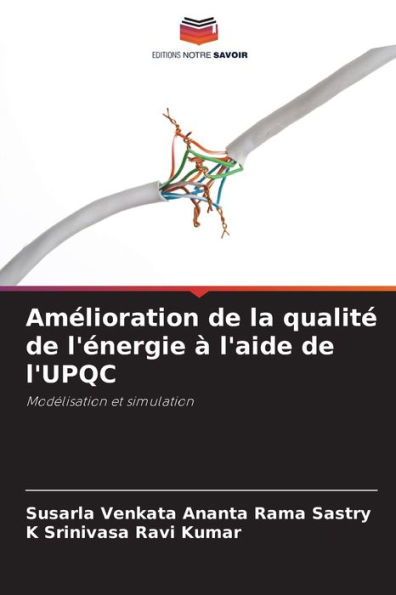 Amï¿½lioration de la qualitï¿½ de l'ï¿½nergie ï¿½ l'aide de l'UPQC